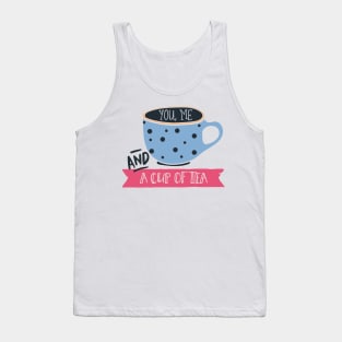 You Me And A Cup Of Tea Tank Top